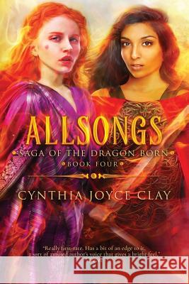 Allsongs: The Saga of the Dragon Born Book 4 Cynthia Joyce Clay 9781727659030 Createspace Independent Publishing Platform - książka