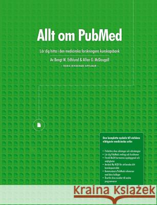 Allt Om Pubmed, Lar Dig Hitta I Den Medicinska Forskningens Kunskapsbank Bengt Edhlund, Allan McDougall 9781312289482 Lulu.com - książka