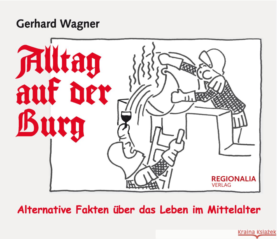 Alltag auf der Burg Wagner, Gerhard 9783955403713 Regionalia Verlag - książka