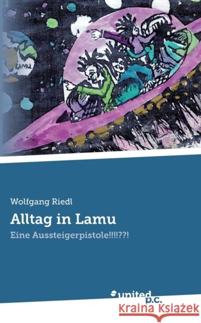 Alltag in Lamu : Eine Aussteigerpistole!!!!??! Riedl, Wolfgang 9783710337888 United P. C. Verlag - książka