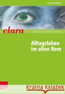 Alltagsleben Im Alten ROM: Clara. Kurze Lateinische Texte Muller, Hubert 9783525717394 Vandehoeck & Rupprecht - książka