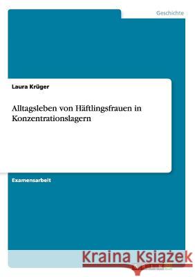 Alltagsleben von Häftlingsfrauen in Konzentrationslagern Laura Kruger 9783668170377 Grin Verlag - książka