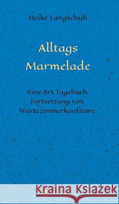 Alltagsmarmelade Langschuh, Heike 9783746961927 Tredition Gmbh - książka