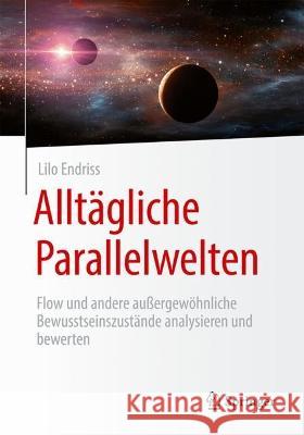 Alltägliche Parallelwelten: Flow und andere außergewöhnliche Bewusstseinszustände analysieren und bewerten Lilo Endriss 9783658411633 Springer - książka