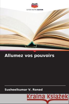 Allumez vos pouvoirs Susheelkumar V. Ronad 9786207916856 Editions Notre Savoir - książka