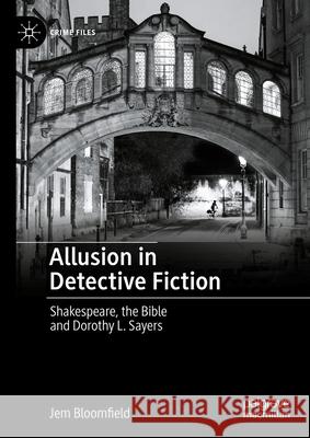 Allusion in Detective Fiction: Shakespeare, the Bible and Dorothy L. Sayers University of Nottingham School of Engli 9783031583384 Palgrave MacMillan - książka