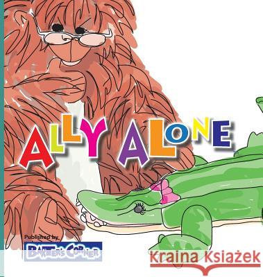 Ally Alone: Winner of Mom's Choice and Purple Dragonfly Awards Baker, L. S. V. 9781938647192 Baxter's Corner - książka