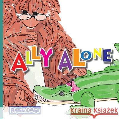 Ally Alone: Winner of Mom's Choice and Purple Dragonfly Awards Baker, L. S. V. 9781938647208 Baxter's Corner - książka