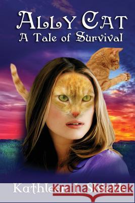 Ally Cat, a Tale of Survival Kathleen J. Shields 9781941345115 Erin Go Bragh Publishing - książka