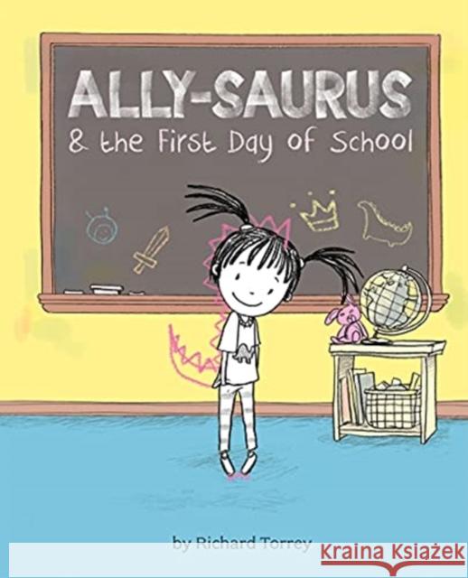 Ally-saurus & the First Day of School Richard Torrey 9781454943457 Union Square & Co. - książka