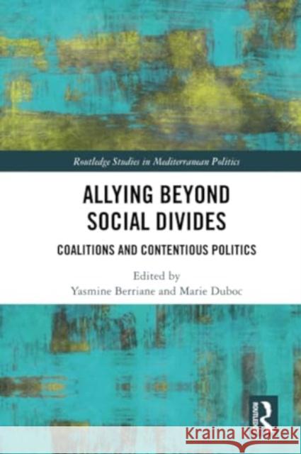 Allying Beyond Social Divides: Coalitions and Contentious Politics Yasmine Berriane Marie Duboc 9780367509002 Routledge - książka