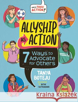 Allyship as Action: 7 Ways to Advocate for Others Tanya Boteju Bithi Sutradhar 9781459840478 Orca Book Publishers - książka