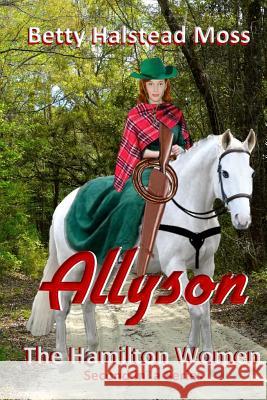 Allyson Betty Halstead Moss 9781537466439 Createspace Independent Publishing Platform - książka