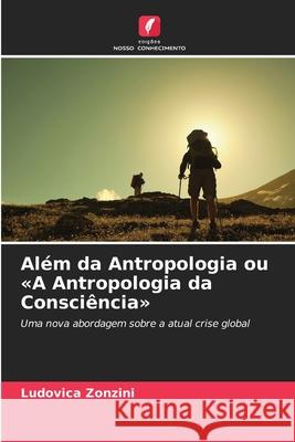 Além da Antropologia ou «A Antropologia da Consciência» Zonzini, Ludovica 9786202399357 Edições Nosso Conhecimento - książka