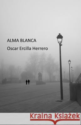 Alma blanca Oscar Ercilla Herrero   9798392815456 Independently Published - książka