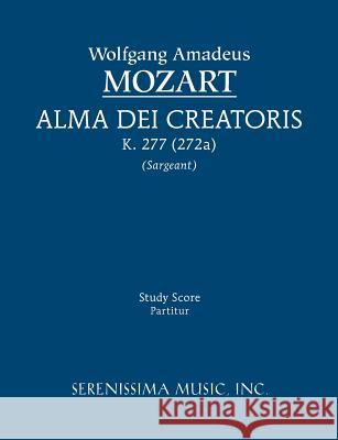 Alma Dei creatoris, K.277 / 272a: Study score Mozart, Wolfgang Amadeus 9781608740703 Serenissima Music - książka