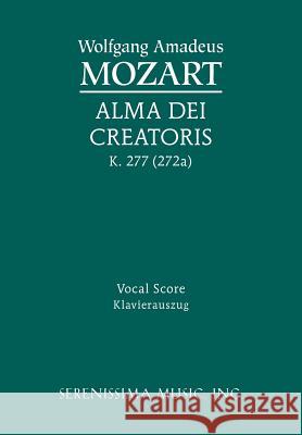 Alma Dei creatoris, K.277 / 272a: Vocal score Mozart, Wolfgang Amadeus 9781608740697 Serenissima Music - książka