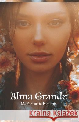 Alma Grande: La historia de Donají María García Esperón 9798848898705 Independently Published - książka