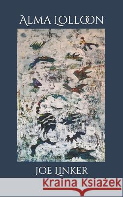 Alma Lolloon Joe Linker 9781978410961 Createspace Independent Publishing Platform - książka