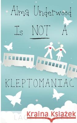 Alma Underwood Is Not A Kleptomaniac Lacey Dailey 9781688014398 Independently Published - książka