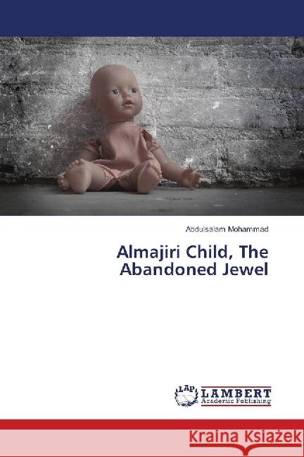 Almajiri Child, The Abandoned Jewel Mohammad, Abdulsalam 9786139895526 LAP Lambert Academic Publishing - książka