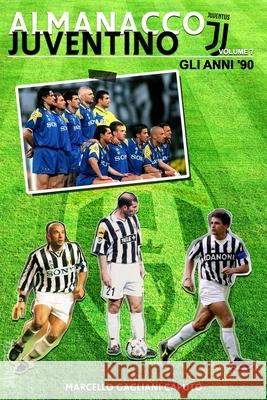 Almanacco Juventino - Volume 7 Gli anni '90 Gagliani Caputo, Marcello 9781533483829 Createspace Independent Publishing Platform - książka