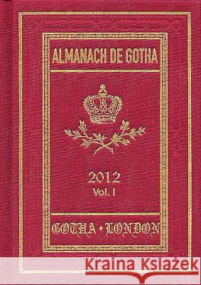 Almanach de Gotha, Volume I: Part I & II Families: Genealogy, Diplomacy, Statistics John Kennedy 9780953214273 Almanach de Gotha - książka