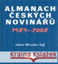 Almanach českých novinářů 1989-2008 Miroslav Sígl 9788072773565 Libri - książka