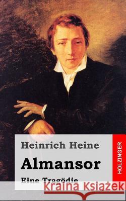 Almansor: Eine Tragödie Heine, Heinrich 9781482558081 Createspace - książka