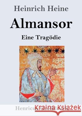 Almansor (Großdruck): Eine Tragödie Heinrich Heine 9783847853442 Henricus - książka