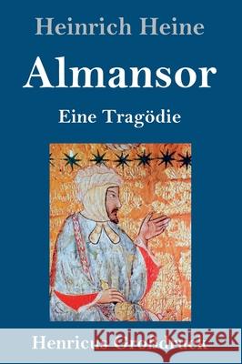 Almansor (Großdruck): Eine Tragödie Heinrich Heine 9783847853459 Henricus - książka