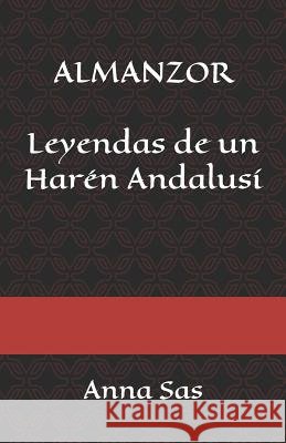 Almanzor: Leyendas de Un Harén Andalusí Sas, Anna 9781521869413 Independently Published - książka
