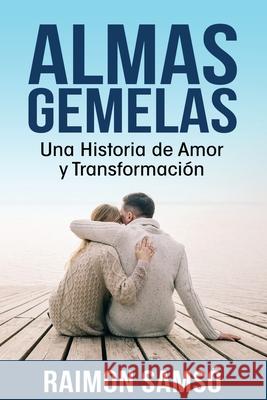 Almas gemelas: Una Historia de Amor y Transformación Samsó, Raimon 9781790690879 Independently Published - książka