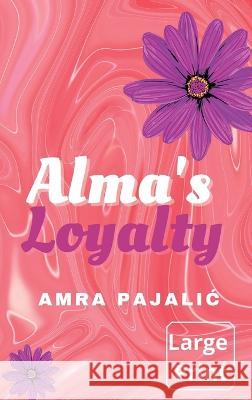 Alma's Loyalty Amra Pajalic 9781922871190 Amra Pajalic - książka