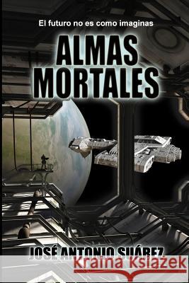 Almas mortales Suarez, Jose Antonio 9781500877354 Createspace - książka