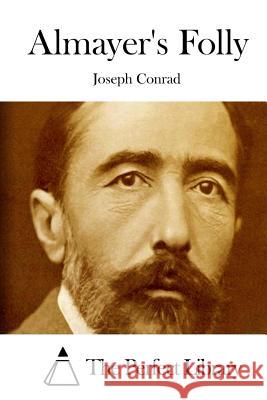 Almayer's Folly Joseph Conrad The Perfect Library 9781511652704 Createspace - książka