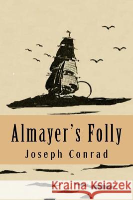 Almayer's Folly Joseph Conrad 9781537245188 Createspace Independent Publishing Platform - książka