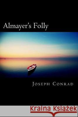 Almayer's Folly Joseph Conrad 9781721129546 Createspace Independent Publishing Platform - książka