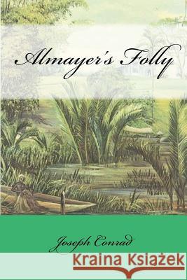 Almayer's Folly Joseph Conrad Gustavo J. Sanchez 9781979637657 Createspace Independent Publishing Platform - książka