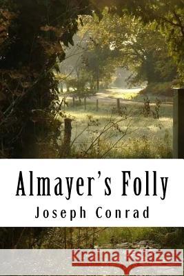 Almayer's Folly Joseph Conrad 9781981947034 Createspace Independent Publishing Platform - książka