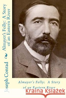 Almayer's folly: A story of an eastern river Conrad, Joseph 9781720469476 Createspace Independent Publishing Platform - książka