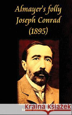 Almayer's folly Joseph Conrad (1895) Adrian, Iacob 9781544156996 Createspace Independent Publishing Platform - książka