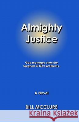 Almighty Justice Bill McClure 9781448619702 Createspace - książka