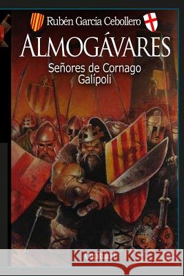 Almogávares 1: Señores de Cornago. Galípoli Martinez, Ricardo Munoz 9781541047679 Createspace Independent Publishing Platform - książka