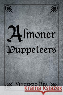 Almoner Puppeteers Vincenzo Rea 9781546295167 Authorhouse UK - książka