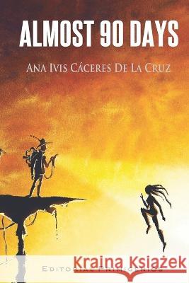 Almost 90 Days Juan Carlos Recio Martinez Eduardo Rene Casanova Ealo Ana Ivis Caceres de la Cruz 9798378743193 Independently Published - książka