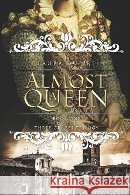 Almost a Queen: Book One of the Three Graces Trilogy Laura D 9781521498408 Independently Published - książka