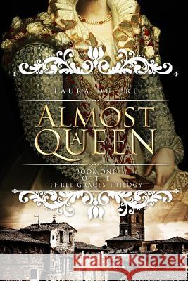 Almost a Queen: Book One of the Three Graces Trilogy Laura D 9781540320339 Createspace Independent Publishing Platform - książka