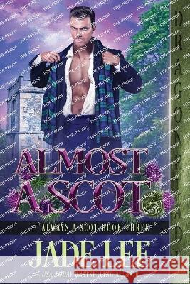 Almost a Scot Jade Lee 9781958098745 Dragonblade Publishing, Inc. - książka