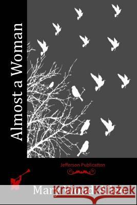 Almost a Woman Mary Wood-Allen 9781523768547 Createspace Independent Publishing Platform - książka